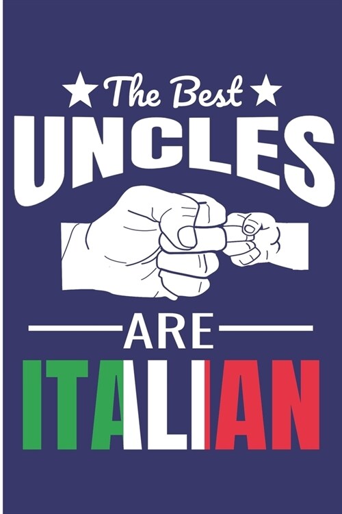 The Best Uncles Are Italian: Italian Uncles Blank Lined Note Book (Paperback)