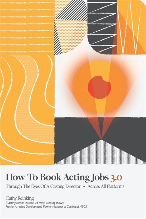 How To Book Acting Jobs 3.0: Through the Eyes of a Casting Director - Across All Platforms (Paperback)