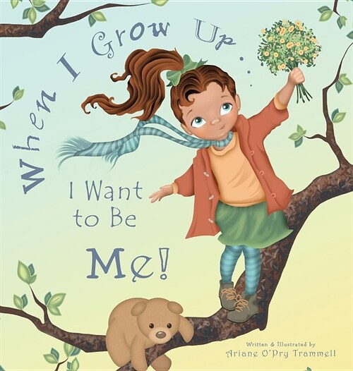 When I Grow Up... I Want to Be Me! (Hardcover)