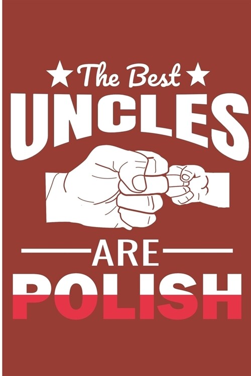 The Best Uncle Are Polish: Polish Uncle Blank Lined Note Book (Paperback)