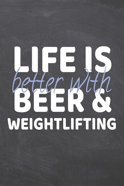 Life is better with Beer & Weightlifting: Weightlifting Notebook, Planner or Journal - Size 6 x 9 - 110 Dot Grid Pages - Office Equipment, Supplies -F (Paperback)