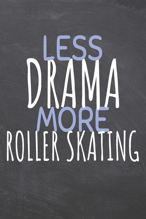 Less Drama More Roller Skating: Roller Skating Notebook, Planner or Journal - Size 6 x 9 - 110 Dot Grid Pages - Office Equipment, Supplies -Funny Roll (Paperback)