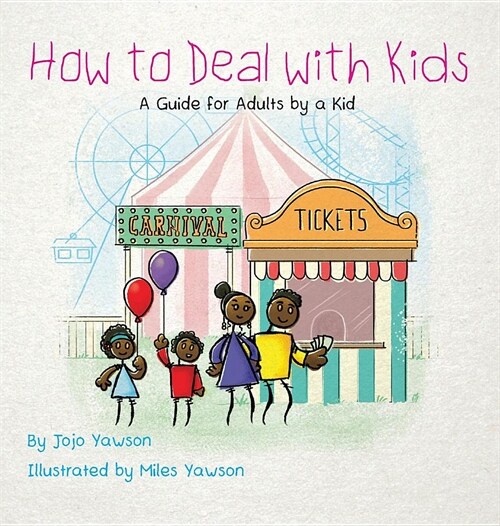 How to Deal with Kids: A Guide for Adults by a Kid (Hardcover)