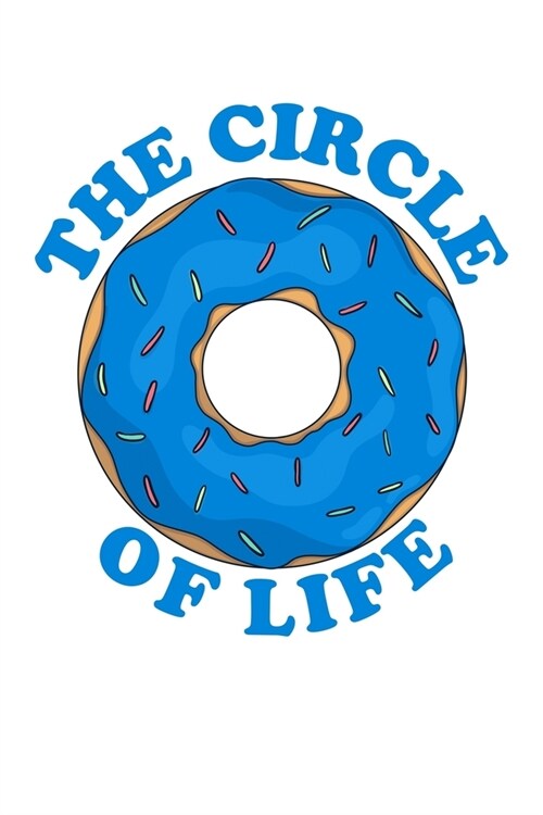 The Circle of Life: A Blank Lined Journal for Doughnut Enthusiasts (Blue) (Paperback)