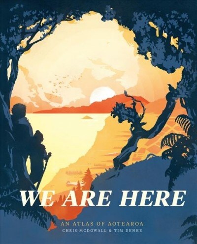 We Are Here: An Atlas of Aotearoa (Hardcover)