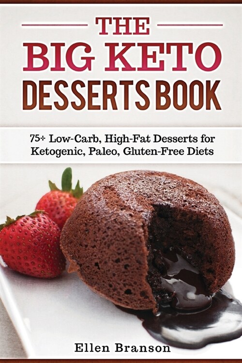 The Big Keto Desserts Book: 75+ Low-Carb, High-Fat Desserts for Ketogenic, Paleo, Gluten-Free Diets (Paperback)