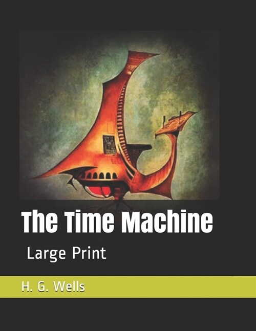 The Time Machine: Large Print (Paperback)