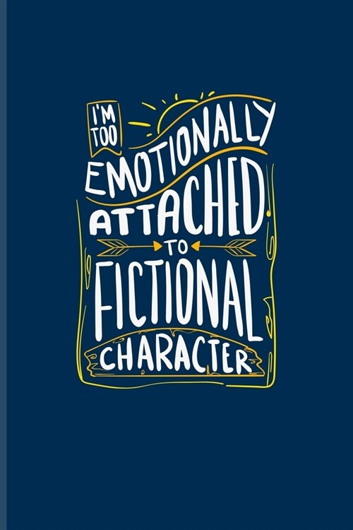 Im Too Emotionally Attached To Fictional Character: Funny Furry Quotes Journal - Notebook For Comic, Roleplay, Anthrocon, Fursuit Fandom, Fox Fur & S (Paperback)