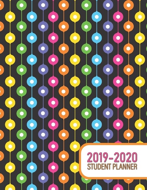 2019 - 2020 Student Planner: Rainbow Dots - Assignment Tracker, Essay Planner, Chapter Log, Grade Tracker, To-Do Lists, Note Pages, and Project Man (Paperback)