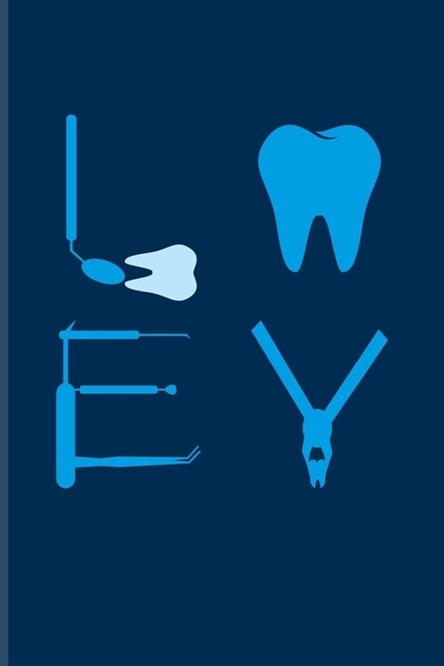 Love: Funny Dentist Picture Journal - Notebook - Workbook For Dental Students, Dentistry, Hygiene, Hygienists & Perfect Teet (Paperback)