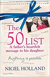 The 50 List: - A Fathers Heartfelt Message to his Daughter : Anything is Possible (Paperback)