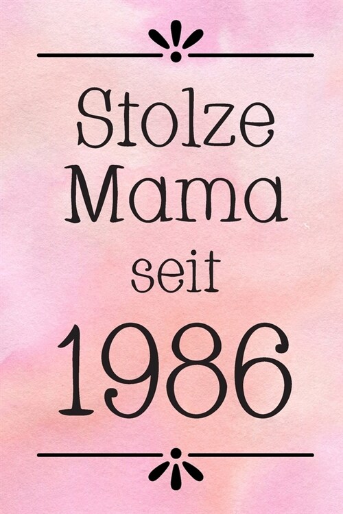 Stolze Mama 1986: DIN A5 - Punkteraster 120 Seiten - Kalender - Notizbuch - Notizblock - Block - Terminkalender - Abschied - Abschiedsge (Paperback)