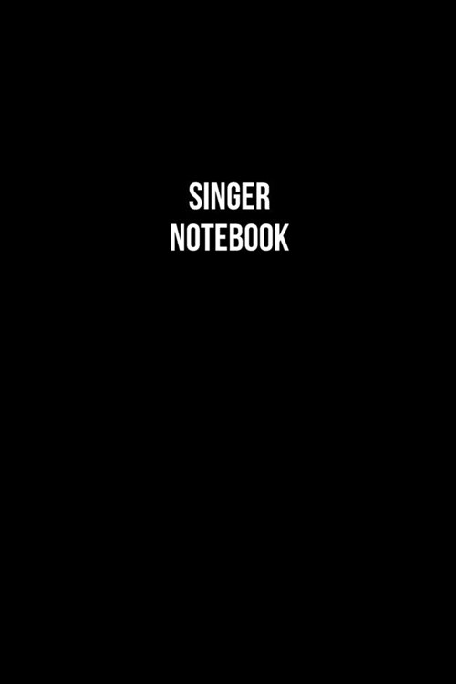 Singer Diary - Singer Journal - Singer Notebook - Gift for Singer: Unruled Blank Journey Diary, 110 page, Lined, 6x9 (15.2 x 22.9 cm) (Paperback)