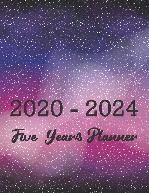 2020 -2024 Five Years Planner: 60 Months Calendar Monthly Schedule Organizer Agenda Planner Galaxy Space Star Appointment Notebook (Paperback)