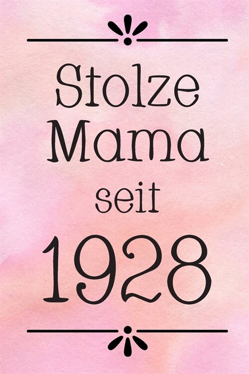 Stolze Mama 1928: DIN A5 - Punkteraster 120 Seiten - Kalender - Notizbuch - Notizblock - Block - Terminkalender - Abschied - Geburtstag (Paperback)