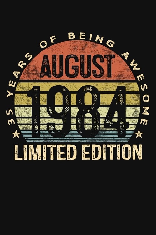 August 1984 Limited Edition 35 Years of Being Awesome: Thirty Five 35th Birthday Gifts Blank Lined Notebook 35 Yrs Old Bday Present Mom Dad Turning 35 (Paperback)