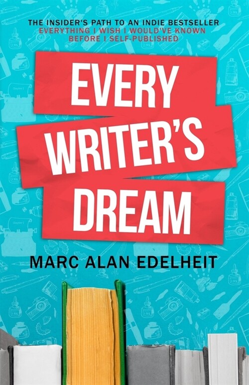 Every Writers Dream: The Insiders Path to an Indie Bestseller (Paperback)