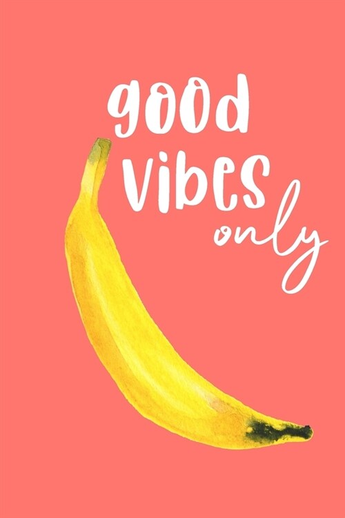 Good Vibes Only: Lined College Ruled Notebook Journal Workbook Diary Pretty Cute and Trendy Cover for Mom Women Teens Kids Girls Therap (Paperback)