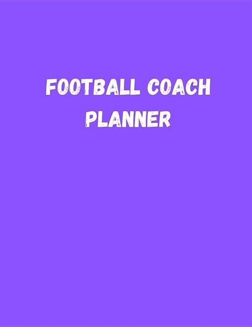 Football Coach Planner: Youth Game Strategy Playbook Organizer (Paperback)