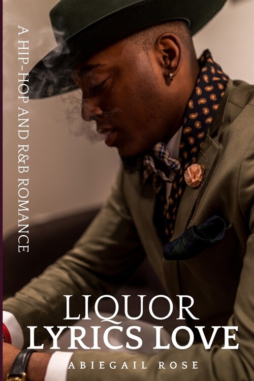 Liquor Lyrics Love: A Hip-Hop and R&B Romance (Paperback)