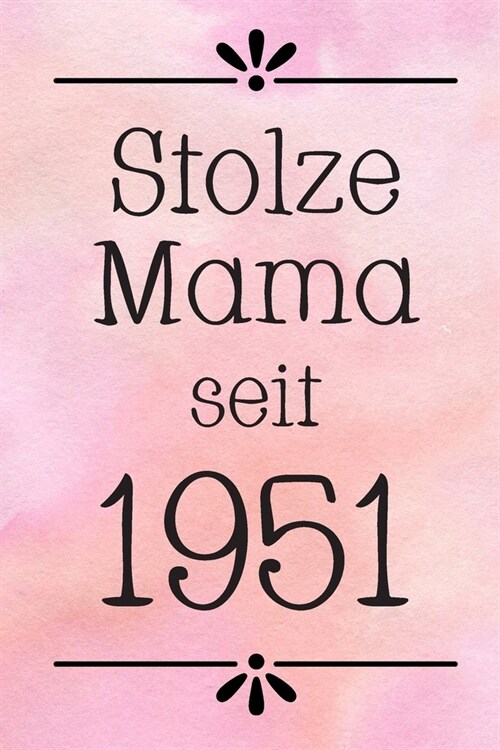 Stolze Mama 1951: DIN A5 - 120 Seiten Punkteraster - Kalender - Notizbuch - Notizblock - Block - Terminkalender - Abschied - Abschiedsge (Paperback)