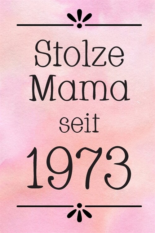 Stolze Mama 1973: DIN A5 - Punkteraster 120 Seiten - Kalender - Notizbuch - Notizblock - Block - Terminkalender - Abschied - Abschiedsge (Paperback)