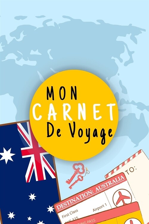 Mon Carnet De Voyage: Journal De Voyage AUSTRALIE Avec Planner et Check-List, Pour Vous Accompagner Durant Votre Voyage,125 pages, grille de (Paperback)