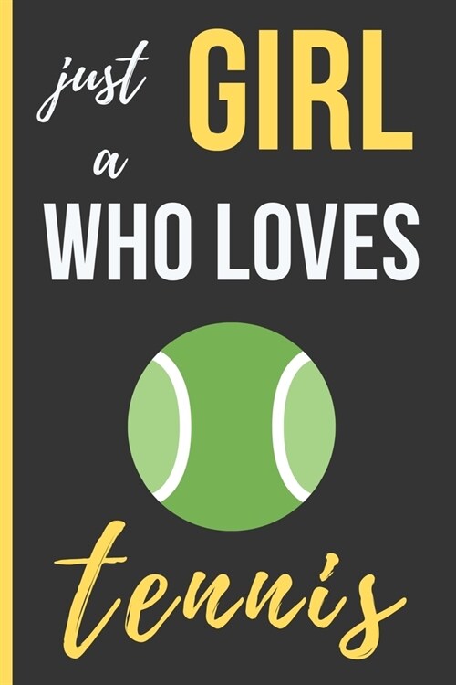 Just a Girl Who Loves Tennis: Funny Novelty Tennis Players Lined Notebook / Journal (6 x 9) (Paperback)