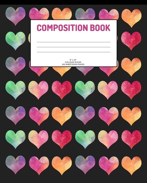 Composition Book: Hearts; college ruled; 100 sheets/200 pages; 8 x 10 (Paperback)