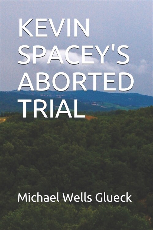 Kevin Spaceys Aborted Trial (Paperback)