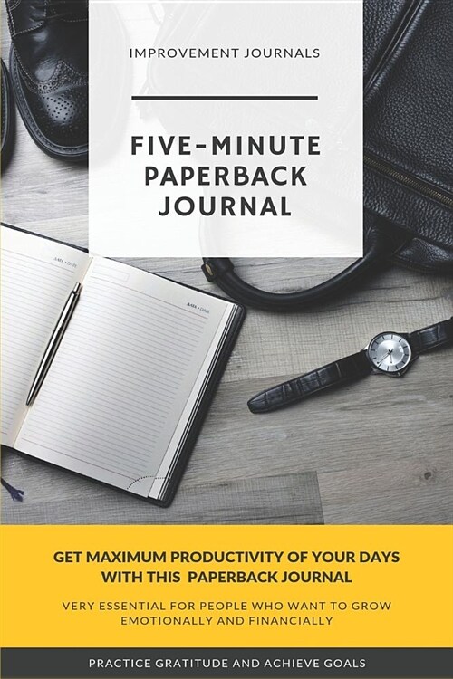 The Five Minute Paperback Jounral: A five minute journal for practicing gratitude, mindfulness and accomplishing goals (Paperback)