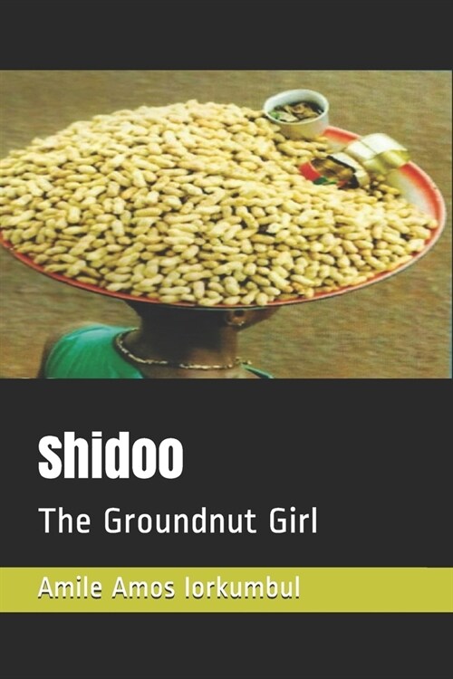 Shidoo: The Groundnut Girl (Paperback)