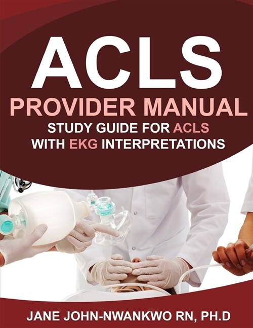 ACLS Provider Manual: Study Guide for ACLS with EKG Interpretations (Paperback)