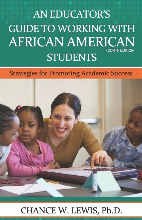 An Educators Guide to Working with African American Students: Strategies for Promoting Academic Achievement (Paperback)