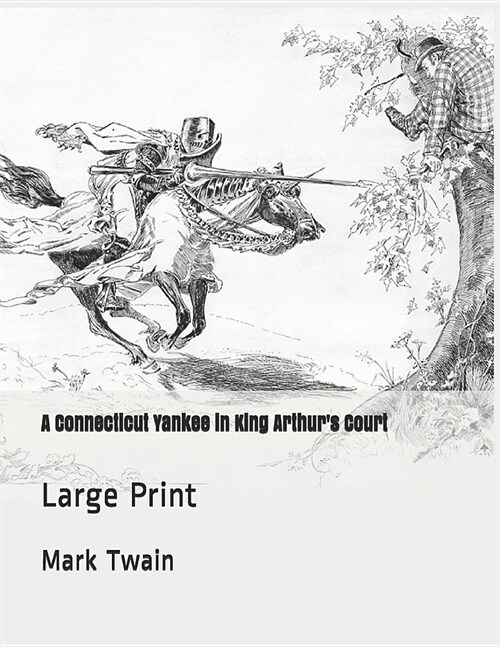A Connecticut Yankee in King Arthurs Court: Large Print (Paperback)
