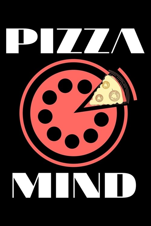 Pizza mind: Notebook (Journal, Diary) for pizza lovers, Peace of mind pun - 120 lined pages to write in (Paperback)