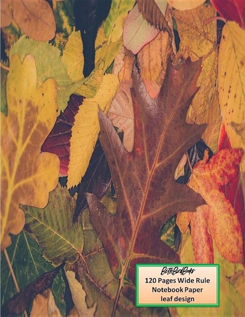 BethBirdBooks 120 Pages Wide Rule Notebook Paper: leaf design (Paperback)