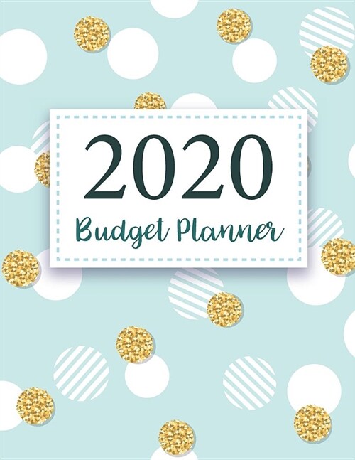 2020 Budgeting Planner: 2020 Daily Weekly Expense Tracker Workbook - Personal Finance Budget Planner - Monthly Bill Organizer - Saving and Deb (Paperback)