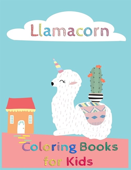 Llamacorn Coloring Books for Kids: Unicorn and Llama for kids A Childrens Activity Book for 4-8 Year Old (Paperback)