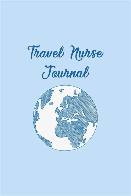 Travel Nurse Journal: Funny Nursing Theme Notebook - Includes: Quotes From My Patients and Coloring Section - Graduation And Appreciation Gi (Paperback)