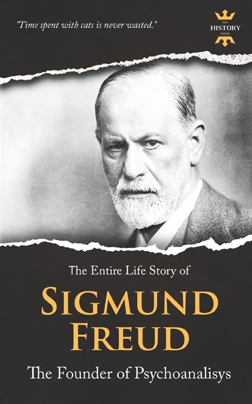 Sigmund Freud: The Founder of Psychoanalysis. The Entire Life Story (Paperback)