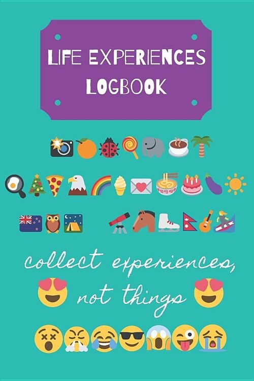 Life Experiences Logbook: Collect Experiences, Not Things: Travel/Everyday Life Logbook Journal For Digital Nomads, Travelers, Minimalists & All (Paperback)