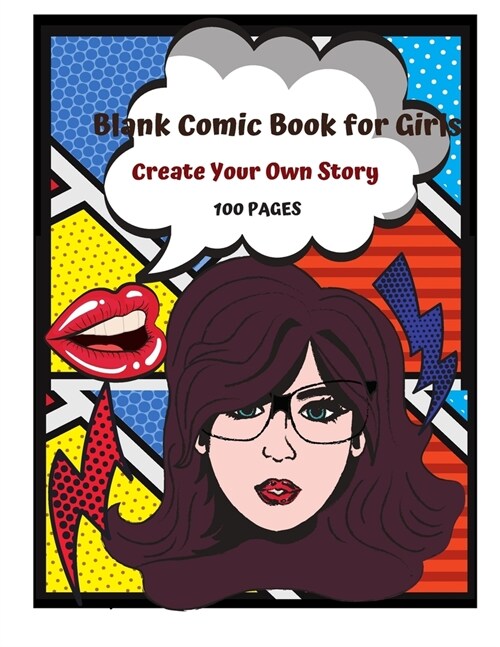 Blank Comic Book for Girls Create Your Own Story: 15 Pages of Graphic Designs Inside this Notebook Kids Can Write their Own Stories and Bring Cartoon (Paperback)