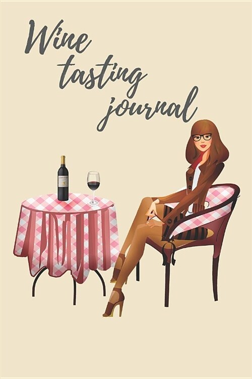 Wine tasting Journal: wine connoisseur gift, Wine log, taste rating booklet with 120 pages to track and rate wine (Paperback)
