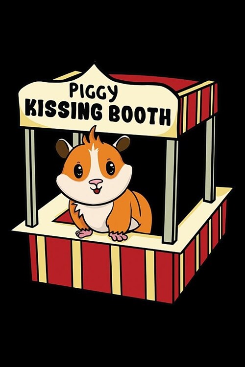 Piggy Kissing Booth: Guinea Pig Notebook to Write in, 6x9, Lined, 120 Pages Journal (Paperback)