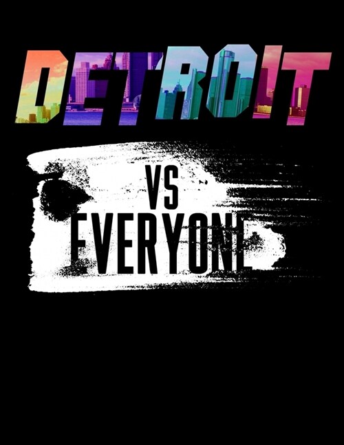 Detroit Vs Everyone: Journal For Recording Notes, Thoughts, Wishes Or To Use As A Notebook For Detriot Michigan Lovers, Rap Muisc Fans And (Paperback)