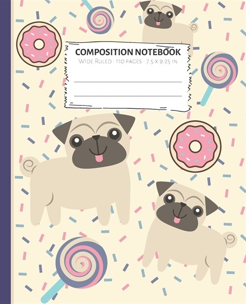 Composition Notebook: Yellow & Blue Pug Donut Lolipop Notebook Wide Ruled Paper - Blank Lined Subject Workbook For Kids, Teens, Students, Gi (Paperback)