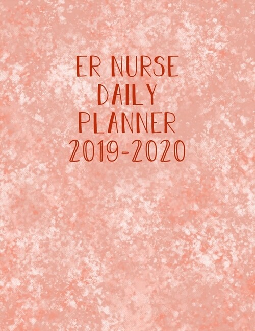 ER Nurse Daily Planner 2019-2020: Monthly Weekly Daily Scheduler Calendar Aug 2019/July 2020 - Journal Notebook Organizer For Your Favorite Medical Su (Paperback)