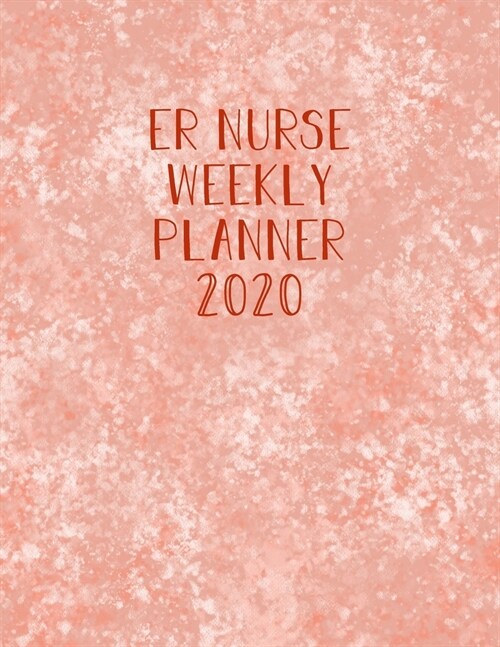 ER Nurse Weekly Planner 2020: Monthly Weekly Daily Scheduler Calendar Jan/Dec 2020 - Journal Notebook Organizer For Your Favorite Emergency Room Nur (Paperback)