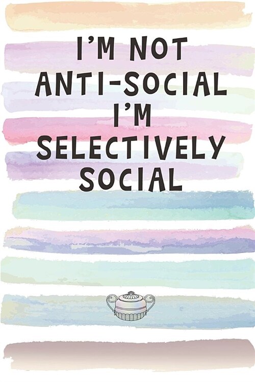 Im Not Anti-Social. Im Selectively Social.: Blank Lined Notebook Journal Gift for Coworker, or Introvert Friend (Paperback)